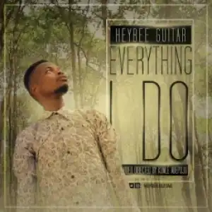 Heybee Guitar - Everything I Do